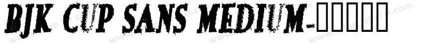 BJK Cup Sans Medium字体转换